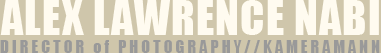 Alex Lawrence Nabi - Director of Photography